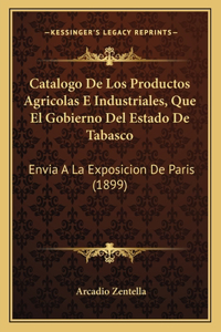 Catalogo De Los Productos Agricolas E Industriales, Que El Gobierno Del Estado De Tabasco