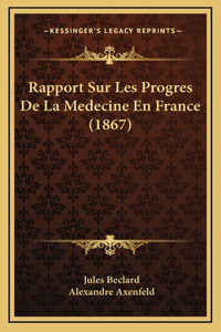 Rapport Sur Les Progres De La Medecine En France (1867)