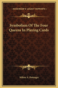 Symbolism Of The Four Queens In Playing Cards