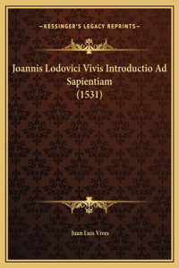 Joannis Lodovici Vivis Introductio Ad Sapientiam (1531)