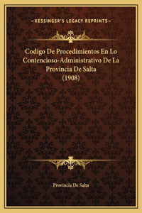 Codigo De Procedimientos En Lo Contencioso-Administrativo De La Provincia De Salta (1908)
