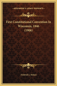 First Constitutional Convention In Wisconsin, 1846 (1906)