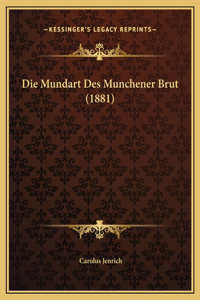 Die Mundart Des Munchener Brut (1881)
