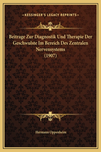 Beitrage Zur Diagnostik Und Therapie Der Geschwulste Im Bereich Des Zentralen Nervensystems (1907)