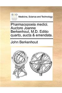 Pharmacopoeia Medici. Auctore Joanne Berkenhout, M.D. Editio Quarto, Aucta & Emendata.