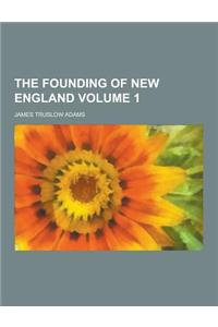 The Founding of New England Volume 1