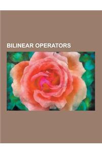 Bilinear Operators: Bilinear Map, Convolution, Cross-Correlation, Cross Product, Dirichlet Convolution, Frolicher-Nijenhuis Bracket, Lagra