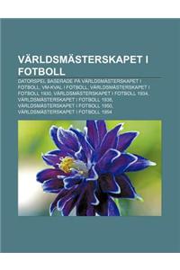 Varldsmasterskapet I Fotboll: Datorspel Baserade Pa Varldsmasterskapet I Fotboll, VM-Kval I Fotboll, Varldsmasterskapet I Fotboll 1930