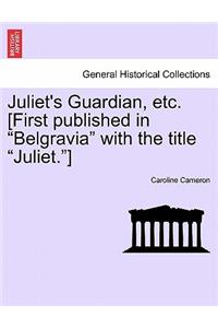 Juliet's Guardian, Etc. [First Published in 