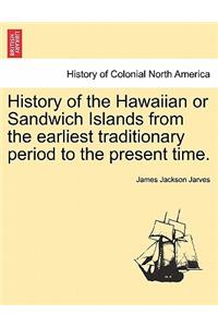 History of the Hawaiian or Sandwich Islands from the Earliest Traditionary Period to the Present Time.