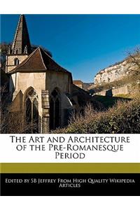 The Art and Architecture of the Pre-Romanesque Period