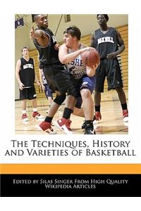The Techniques, History and Varieties of Basketball