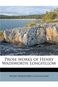 Prose Works of Henry Wadsworth Longfellow