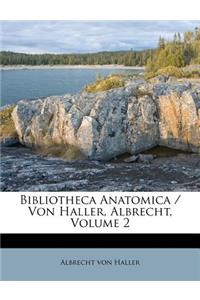 Bibliotheca Anatomica / Von Haller, Albrecht, Volume 2