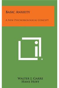 Basic Anxiety: A New Psychobiological Concept