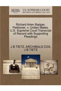 Richard Arlen Badger, Petitioner, V. United States. U.S. Supreme Court Transcript of Record with Supporting Pleadings
