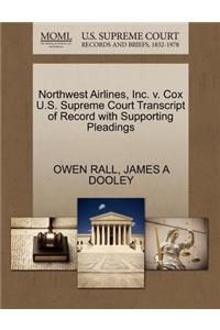 Northwest Airlines, Inc. V. Cox U.S. Supreme Court Transcript of Record with Supporting Pleadings