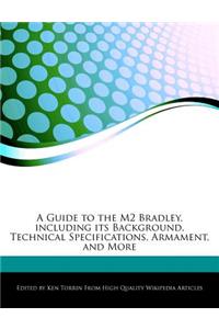 A Guide to the M2 Bradley, Including Its Background, Technical Specifications, Armament, and More