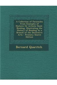 A Collection of Facsimiles from Examples of Historic or Artistic Book-Binding, Illustrating the History of Binding as a Branch of the Decorative Arts