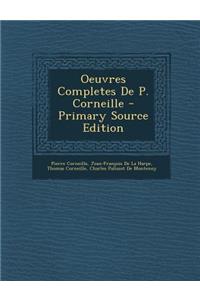 Oeuvres Completes De P. Corneille