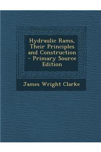 Hydraulic Rams, Their Principles and Construction