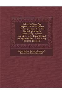 Information for Inspectors of Airplane Wood; Prepared at the Forest Products Laboratory, Forest Service, U.S. Department of Agriculture