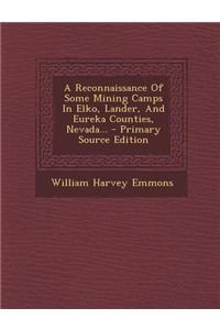 A Reconnaissance of Some Mining Camps in Elko, Lander, and Eureka Counties, Nevada...