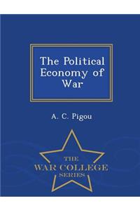 The Political Economy of War - War College Series