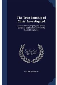 True Sonship of Christ Investigated