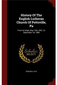 History Of The English Lutheran Church Of Pottsville, Pa