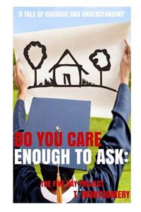 Do You Care Enough To Ask