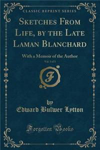 Sketches from Life, by the Late Laman Blanchard, Vol. 3 of 3