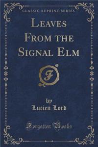 Leaves from the Signal ELM (Classic Reprint)