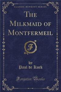 The Milkmaid of Montfermeil (Classic Reprint)