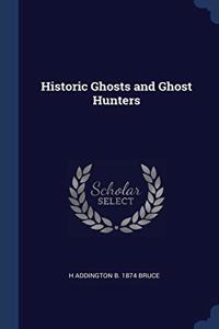 HISTORIC GHOSTS AND GHOST HUNTERS
