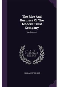 The Rise and Business of the Modern Trust Company