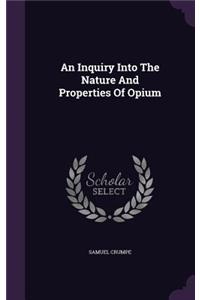 An Inquiry Into The Nature And Properties Of Opium