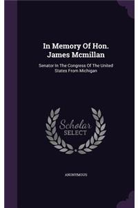 In Memory Of Hon. James Mcmillan
