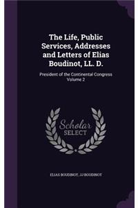 The Life, Public Services, Addresses and Letters of Elias Boudinot, LL. D.