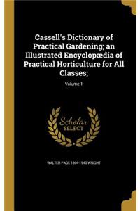 Cassell's Dictionary of Practical Gardening; an Illustrated Encyclopædia of Practical Horticulture for All Classes;; Volume 1