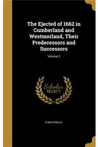 The Ejected of 1662 in Cumberland and Westmorland, Their Predecessors and Successors; Volume 2