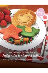 Big Daddy Pancakes - Volume 3 / Fairy Tales & Flowers: How to Create Pancake Shapes