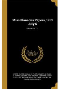 Miscellaneous Papers, 1913 July 5; Volume No.131