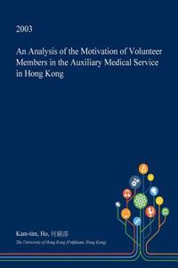 An Analysis of the Motivation of Volunteer Members in the Auxiliary Medical Service in Hong Kong