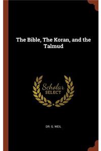 Bible, The Koran, and the Talmud