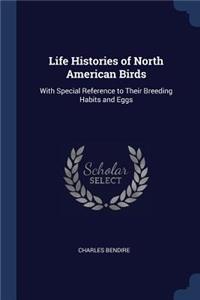 Life Histories of North American Birds