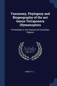 Taxonomy, Phylogeny and Biogeography of the ant Genus Tetraponera (Hymenoptera