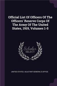 Official List Of Officers Of The Officers' Reserve Corps Of The Army Of The United States, 1919, Volumes 1-5