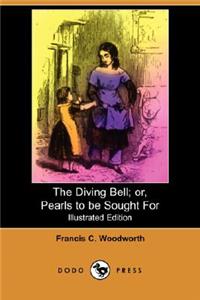 Diving Bell; Or, Pearls to Be Sought for (Illustrated Edition) (Dodo Press)