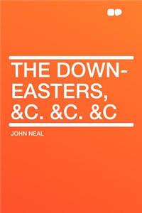 The Down-Easters, &c. &c. &c